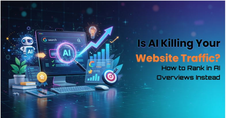 Is AI Killing Your Website Traffic? How to Rank in AI Overviews Instead