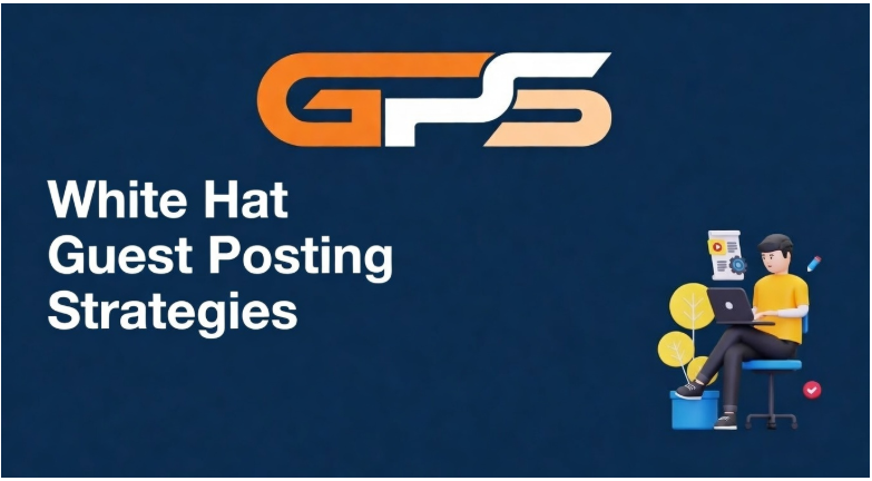 Best White Hat Guest Posting Strategies for SEO Backlinks in 2026